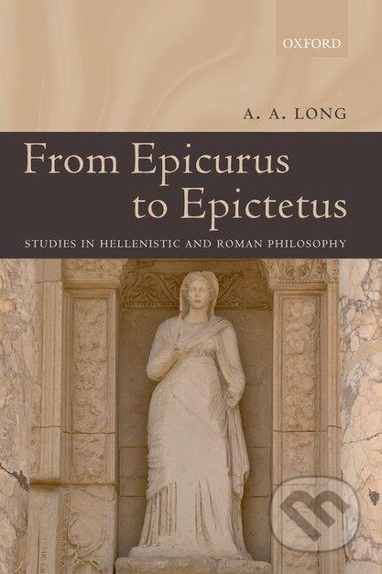 Kniha: From Epicurus to Epictetus (A. A. Long). OUP Oxford, 2006 Kniha: From Epicurus to Epictetus (A. A. Long). OUP Oxford, 2006
