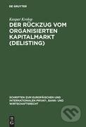 Kniha: Der Rückzug vom organisierten Kapitalmarkt (Delisting) (Kaspar Krolop). De Gruyter, 2005 Kniha: Der Rückzug vom organisierten Kapitalmarkt (Delisting) (Kaspar Krolop). De Gruyter, 2005