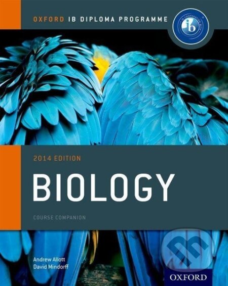Kniha: IB Biology Course Book 2014 edition: Oxford IB Diploma Programme (Andrew Allott). , 2014 Kniha: IB Biology Course Book 2014 edition: Oxford IB Diploma Programme (Andrew Allott). , 2014