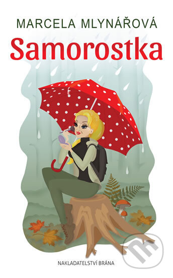 Kniha: Samorostka (Marcela Mlynářová). Brána, 2018 Kniha: Samorostka (Marcela Mlynářová). Brána, 2018