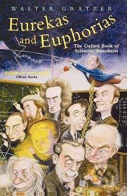Kniha: Eurekas and Euphorias (Walter Gratzer). OUP Oxford, 2004 Kniha: Eurekas and Euphorias (Walter Gratzer). OUP Oxford, 2004