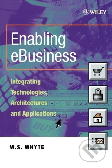 Kniha: Enabling eBusiness (Whyte). John Wiley & Sons, 2001 Kniha: Enabling eBusiness (Whyte). John Wiley & Sons, 2001