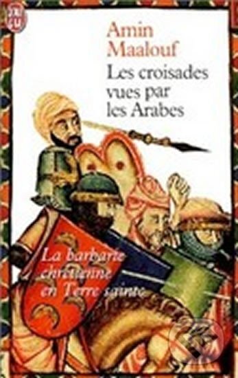 Kniha: Croisades vues par les arabes (Amin Maalouf). Kniha: Croisades vues par les arabes (Amin Maalouf).