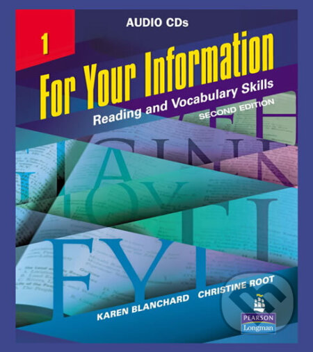Kniha: For Your Information 1: Reading and Vocabulary Skills, Audio CDs (Blanchard a Christine Root Karen). Pearson, 2006 Kniha: For Your Information 1: Reading and Vocabulary Skills, Audio CDs (Blanchard a Christine Root Karen). Pearson, 2006