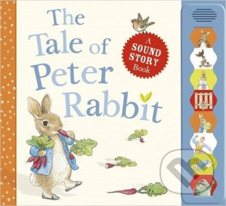 Kniha: Tale of Peter Rabbit : A Sound Story Book (Beatrix Potterová). Penguin Books, 2012 Kniha: Tale of Peter Rabbit : A Sound Story Book (Beatrix Potterová). Penguin Books, 2012