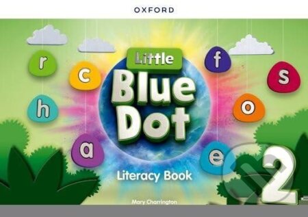 Kniha: Little Blue Dot 2 (Mary Charrington). Oxford University Press, 2024 Kniha: Little Blue Dot 2 (Mary Charrington). Oxford University Press, 2024