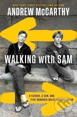 Kniha: Walking with Sam: A Father, a Son, and Five Hundred Miles Across Spain (Andrew McCarthy). Grand Central Publishing, 2023 Kniha: Walking with Sam: A Father, a Son, and Five Hundred Miles Across Spain (Andrew McCarthy). Grand Central Publishing, 2023