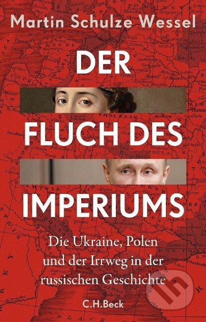 Kniha: Der Fluch des Imperiums (Martin Schulze Wessel). C. H. Beck, 2023 Kniha: Der Fluch des Imperiums (Martin Schulze Wessel). C. H. Beck, 2023