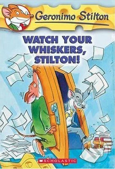Kniha: Watch Your Whiskers, Stilton! (Geronimo Stilton). Scholastic, 2005 Kniha: Watch Your Whiskers, Stilton! (Geronimo Stilton). Scholastic, 2005