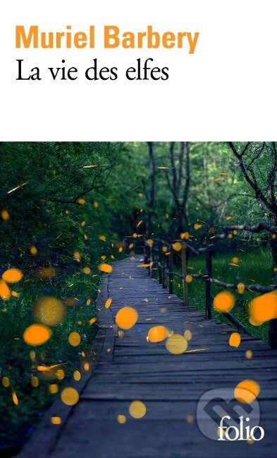 Kniha: La vie des elfes (Muriel Barbery). Gallimard, 2019 Kniha: La vie des elfes (Muriel Barbery). Gallimard, 2019