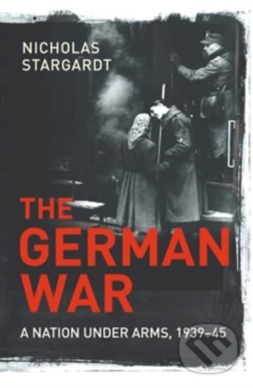 Kniha: The German War - paperback (Nicholas Stargardt). Random House, 2015 Kniha: The German War - paperback (Nicholas Stargardt). Random House, 2015