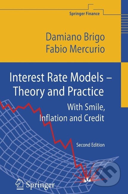 Kniha: Interest Rate Models - Theory and Practice (Fabio Mercurio). , 2006 Kniha: Interest Rate Models - Theory and Practice (Fabio Mercurio). , 2006