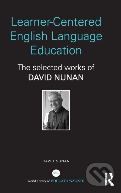 Kniha: Learner-Centered English Language Education (David Nunan). Routledge, 2012 Kniha: Learner-Centered English Language Education (David Nunan). Routledge, 2012