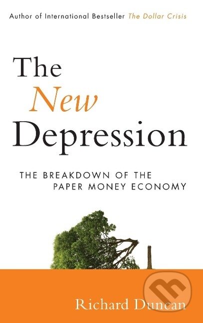 Kniha: THE NEW DEPRESSION (Richard Duncan). Wiley, 2012 Kniha: THE NEW DEPRESSION (Richard Duncan). Wiley, 2012
