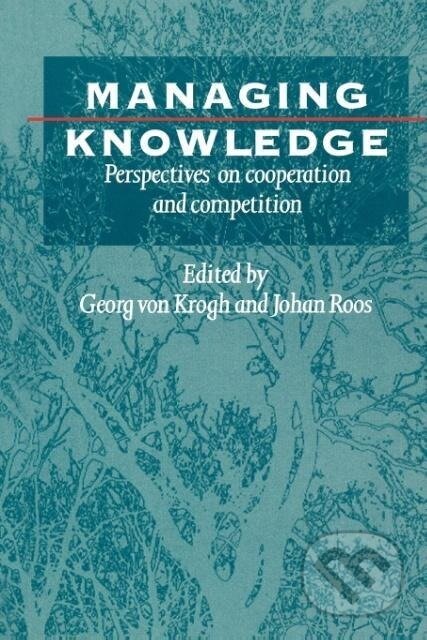 Kniha: Managing Knowledge (Georg von Krogh). Sage Publications, 1996 Kniha: Managing Knowledge (Georg von Krogh). Sage Publications, 1996