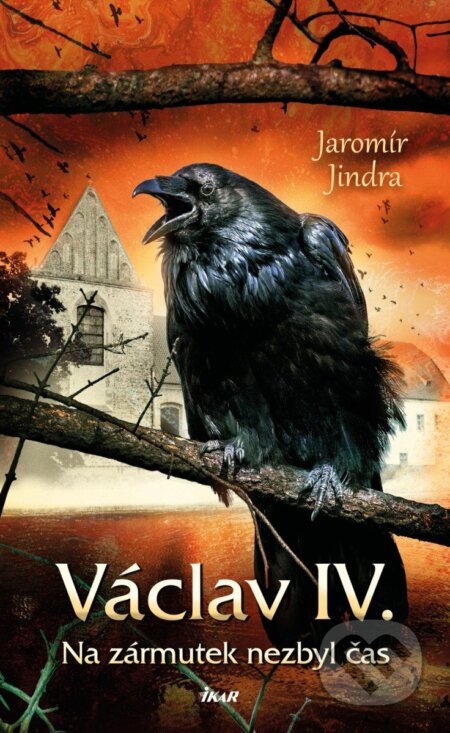 Kniha: Václav IV. (Jaromír Jindra). Ikar CZ, 2026 Kniha: Václav IV. (Jaromír Jindra). Ikar CZ, 2026