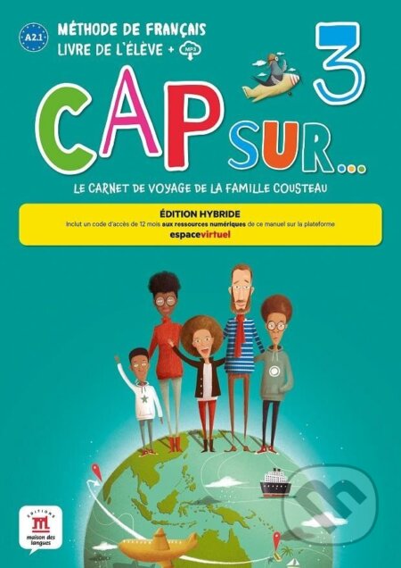 Kniha: Cap Sur 3 (A2.1) - Édition hybride Livre de l´éleve + Espacevirtuel (12 mois) (Adelaide Tilly, Amandine Demarteau a Fanny Piat). Klett, 2022 Kniha: Cap Sur 3 (A2.1) - Édition hybride Livre de l´éleve + Espacevirtuel (12 mois) (Adelaide Tilly, Amandine Demarteau a Fanny Piat). Klett, 2022