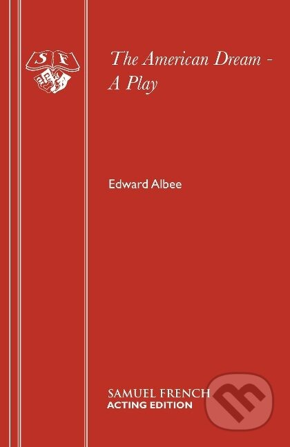 Kniha: The American Dream - A Play (Edward Albee). Samuel French, 2015 Kniha: The American Dream - A Play (Edward Albee). Samuel French, 2015