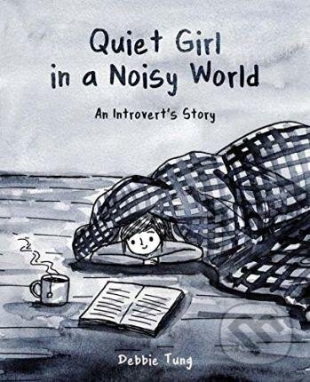 Kniha: Quiet Girl in a Noisy World : An Introvert´s Story (Debbie Tung). Andrews McMeel, 2017 Kniha: Quiet Girl in a Noisy World : An Introvert´s Story (Debbie Tung). Andrews McMeel, 2017