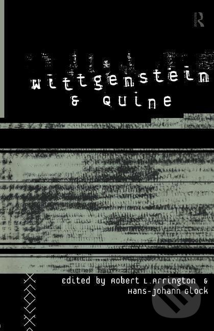 Kniha: Wittgenstein and Quine (Robert Arrington). Routledge, 2004 Kniha: Wittgenstein and Quine (Robert Arrington). Routledge, 2004