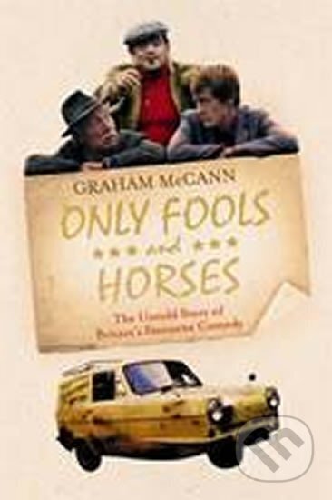 Kniha: Only Fools and Horses (Graham McCann). Canongate Books, 2011 Kniha: Only Fools and Horses (Graham McCann). Canongate Books, 2011