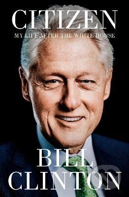 Kniha: Citizen: My Life After the White House (Bill Clinton). Alfred A. Knopf, 2024 Kniha: Citizen: My Life After the White House (Bill Clinton). Alfred A. Knopf, 2024