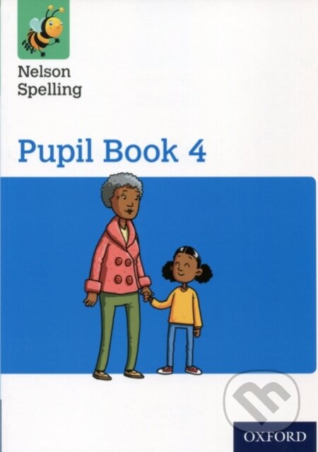 Kniha: Nelson Spelling Pupil Book 4 Year 4/P5 (John Jackman a Sarah Lindsay). Oxford University Press, 2015 Kniha: Nelson Spelling Pupil Book 4 Year 4/P5 (John Jackman a Sarah Lindsay). Oxford University Press, 2015
