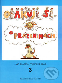 Kniha: Opakuji si o prázdninách 3 (František Šilar a Jana Šilarová). , 2001 Kniha: Opakuji si o prázdninách 3 (František Šilar a Jana Šilarová). , 2001