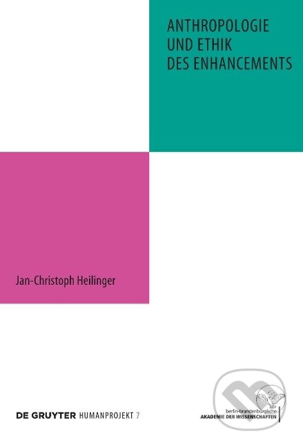 Kniha: Anthropologie und Ethik des Enhancements (Jan-Christoph Heilinger). De Gruyter, 2010 Kniha: Anthropologie und Ethik des Enhancements (Jan-Christoph Heilinger). De Gruyter, 2010