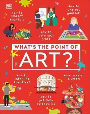 Kniha: What´s the Point of Art? (Kindersley Dorling). Dorling Kindersley, 2024 Kniha: What´s the Point of Art? (Kindersley Dorling). Dorling Kindersley, 2024