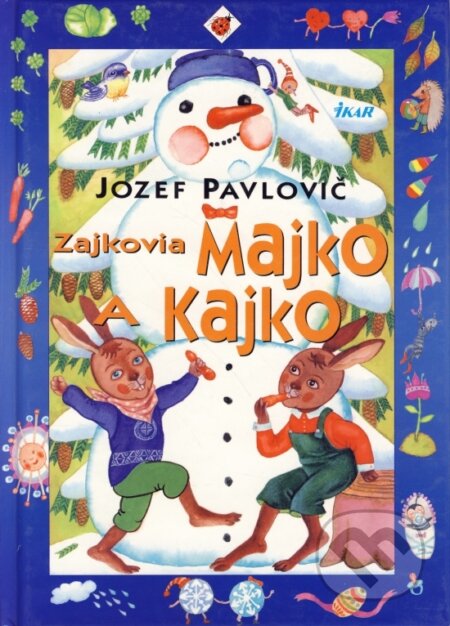 Kniha: Zajkovia Majko a Kajko (Jozef Pavlovič). Ikar, 2001 Kniha: Zajkovia Majko a Kajko (Jozef Pavlovič). Ikar, 2001