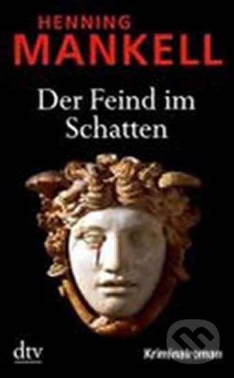Kniha: Der Feind Im Schatten (Henning Mankell). DTV, 2012 Kniha: Der Feind Im Schatten (Henning Mankell). DTV, 2012
