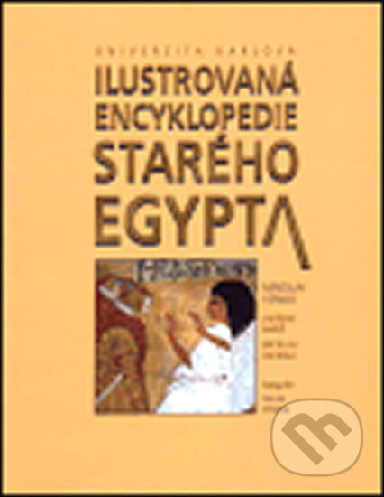 Kniha: Ilustrovaná encyklopedie starého Egypta (Miroslav Verner). Karolinum, 1997 Kniha: Ilustrovaná encyklopedie starého Egypta (Miroslav Verner). Karolinum, 1997