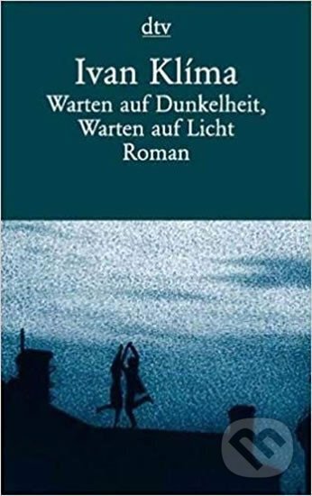 Kniha: Warten auf Dunkelheit, Warten auf Licht (Ivan Klíma). DTV, 2000 Kniha: Warten auf Dunkelheit, Warten auf Licht (Ivan Klíma). DTV, 2000