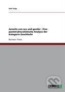 Kniha: Jenseits von sex und gender - Eine poststrukturalistische Analyse der Kategorie Geschlecht (Olaf Tietje). Grin, 2008 Kniha: Jenseits von sex und gender - Eine poststrukturalistische Analyse der Kategorie Geschlecht (Olaf Tietje). Grin, 2008