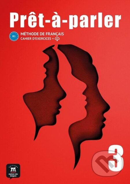 Kniha: Pret-a-parler 3 (B1) - Cahier d´exercices + MP3 téléchargeables (Anna Chevrier). Klett, 2024 Kniha: Pret-a-parler 3 (B1) - Cahier d´exercices + MP3 téléchargeables (Anna Chevrier). Klett, 2024
