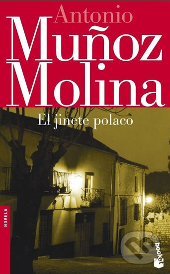 Kniha: El jinete polaco (Munoz Antonio Molina). Booket, 2005 Kniha: El jinete polaco (Munoz Antonio Molina). Booket, 2005
