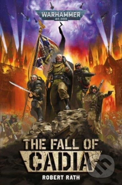 Kniha: The Fall of Cadia (Robert Rath). Games Workshop, 2024 Kniha: The Fall of Cadia (Robert Rath). Games Workshop, 2024