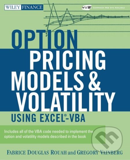 Kniha: Rouah, F: Option Pricing Models and Volatility Using Excel-V (Fabrice Douglas Rouah). John Wiley & Sons, 2007 Kniha: Rouah, F: Option Pricing Models and Volatility Using Excel-V (Fabrice Douglas Rouah). John Wiley & Sons, 2007