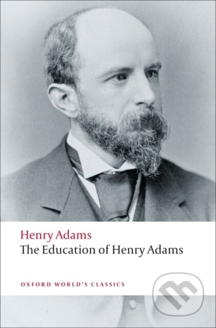 Kniha: The Education of Henry Adams (Henry Adams a Ira Nadel). Oxford University Press, 2008 Kniha: The Education of Henry Adams (Henry Adams a Ira Nadel). Oxford University Press, 2008
