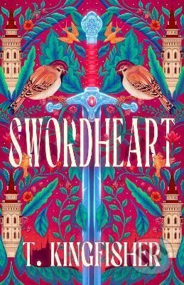 Kniha: Swordheart (T. Kingfisher). Little, Brown Book Group, 2025 Kniha: Swordheart (T. Kingfisher). Little, Brown Book Group, 2025