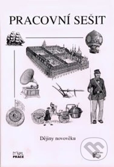 Kniha: Dějiny novověku - pracovní sešit pro ZŠ (Práce). Práce Kniha: Dějiny novověku - pracovní sešit pro ZŠ (Práce). Práce