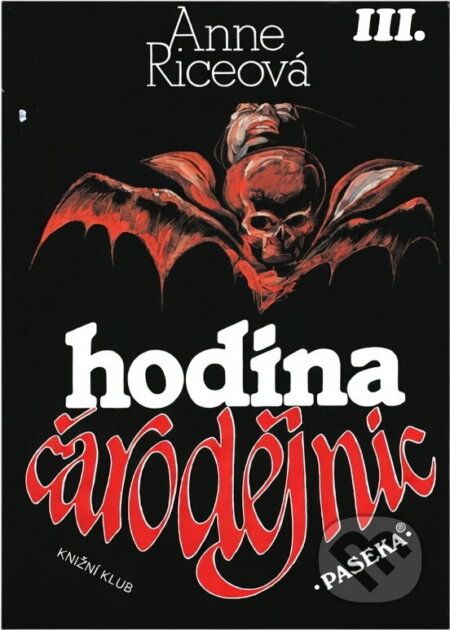 Kniha: Hodina čarodějnic III. (Anne Rice). Knižní klub, 1998 Kniha: Hodina čarodějnic III. (Anne Rice). Knižní klub, 1998