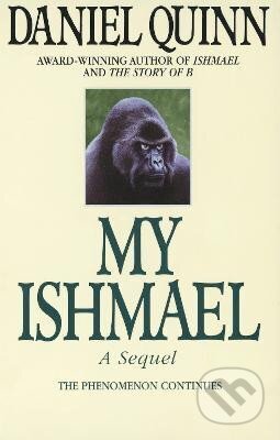 Kniha: My Ishmael (Daniel Quinn). Random US, 1998 Kniha: My Ishmael (Daniel Quinn). Random US, 1998
