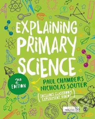 Kniha: Explaining Primary Science (Paul Chambers). Sage Publications, 2020 Kniha: Explaining Primary Science (Paul Chambers). Sage Publications, 2020