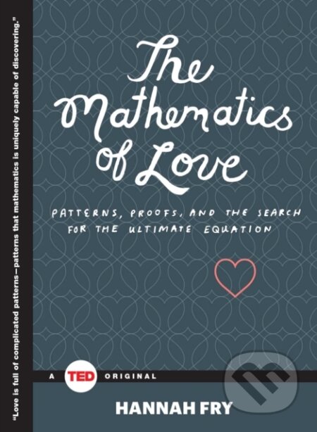 Kniha: The Mathematics of Love (Hannah Fry). Simon & Schuster, 2015 Kniha: The Mathematics of Love (Hannah Fry). Simon & Schuster, 2015