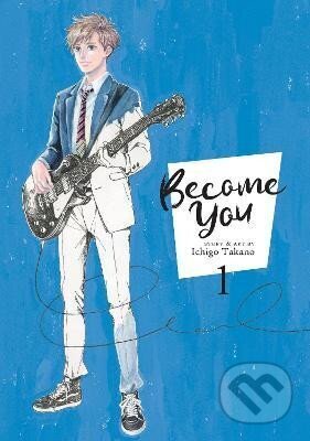 Kniha: Become You 1 (Ičigo Takano). Seven Seas, 2019 Kniha: Become You 1 (Ičigo Takano). Seven Seas, 2019
