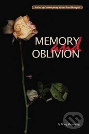 Kniha: Memory and Oblivion (Wang Zhousheng). BetterLink, 2014 Kniha: Memory and Oblivion (Wang Zhousheng). BetterLink, 2014