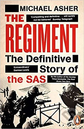 Kniha: The Regiment : The Definitive Story of the SAS (Michael Asher). Penguin Books, 2018 Kniha: The Regiment : The Definitive Story of the SAS (Michael Asher). Penguin Books, 2018