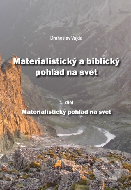 Kniha: Materialistický a biblický pohľad na svet 1.diel (Drahoslav Vajda). solas, 2022 Kniha: Materialistický a biblický pohľad na svet 1.diel (Drahoslav Vajda). solas, 2022